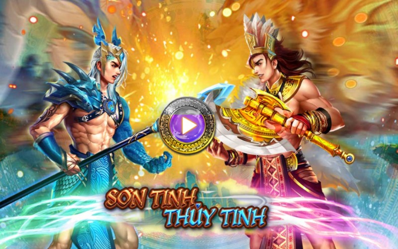 Game quay thưởng Sơn Tinh Thủy Tinh từ truyền thuyết phổ biến